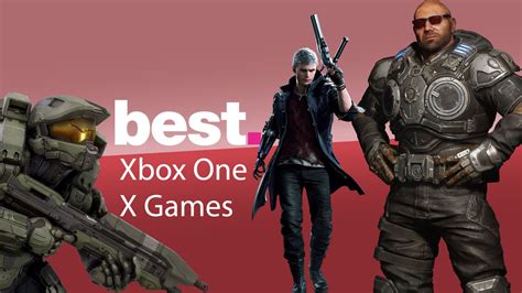 Best Xbox One X Games What To Play On The Powerful Console Techradar