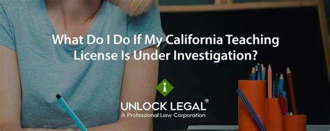 What Do I Do If My California Teaching License Is Under Investigation
