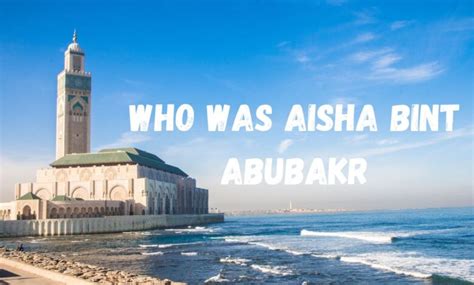 Who Was Aisha Bint Abu Bakr Surah Waqia