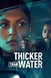 Thicker Than Water (TV Series 2023– ) - IMDb