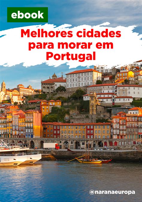 Melhores Cidades Para Morar Em Portugal Nara Ribeiro Hotmart