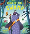 King of the Swamp | Book by Catherine Emmett, Ben Mantle | Official ...