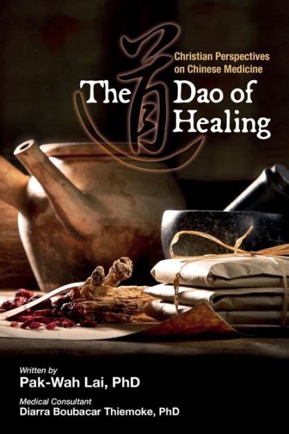 the dao of healing christian perspectives on chinese medicine by pak wah lai paperback
