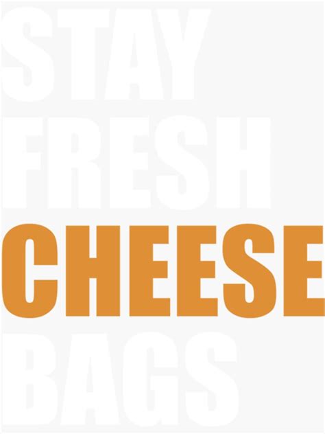 Stay Fresh Cheese Bags Funny Meme Sticker For Sale By Huyeenbe