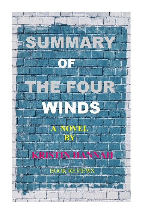 Summary Of The Four Winds A Novel By Kristin Hannah By Book Reviews Goodreads