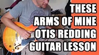 How to play These Arms of Mine Otis Redding on Guitar - Lesson Tutorial ...
