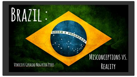 Brazil And Misconceptions About It By Vinicius Pires