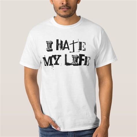 I Hate My Life T Shirt