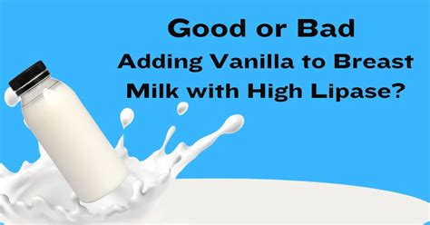 Good Or Bad Adding Vanilla To Breast Milk With High Lipase