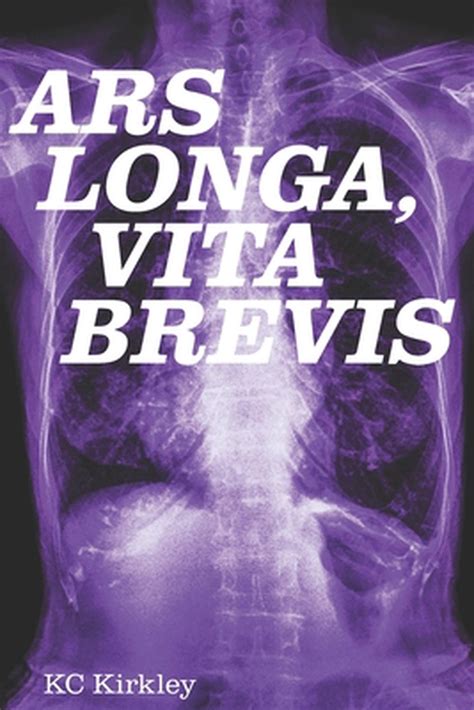 Ars Longa Vita Brevis By Kc Kirkley English Paperback Book Free