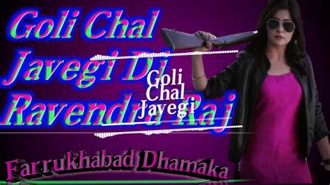 Goli Chal Javegi Dj Ravendra Raj Farrukhabad Youtube