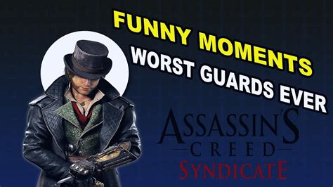 Worst Guards Ever Assassin S Creed Syndicate Funny Moments Youtube