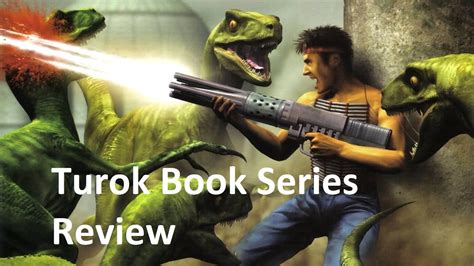 Turok Dinosaur Hunter The Novel Series Review Way Of The Warrior