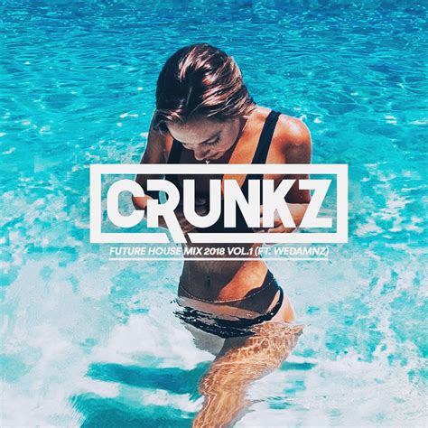 best future house mix vol 1 2018 ft wedamnz by crunkz free download on hypeddit