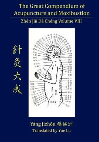 The Great Compendium Of Acupuncture And Moxibustion Vol Viii Zhen Jiu
