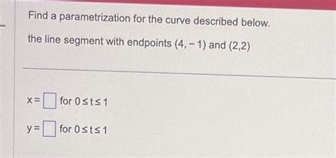 Solved Find A Parametrization For The Curve Described Be