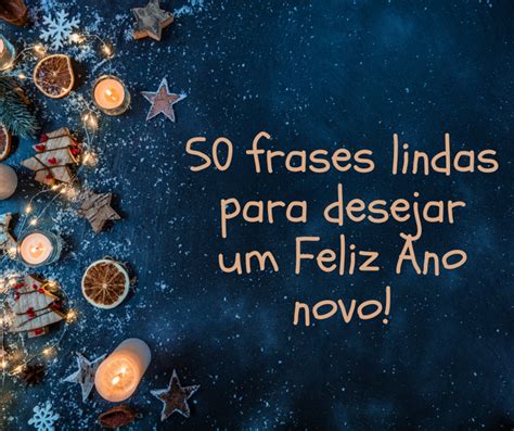 50 Frases Lindas Para Desejar Um Feliz Ano Novo Portugueses Felizes
