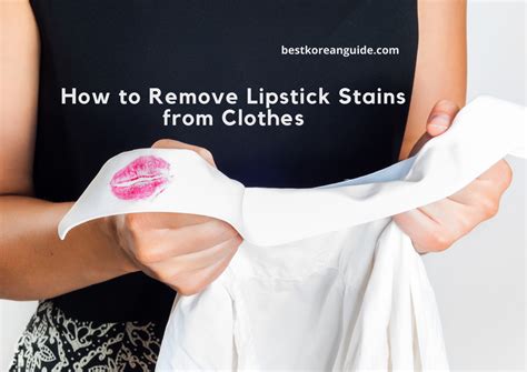How To Remove Lipstick Stains From Clothes Best Korean Guide