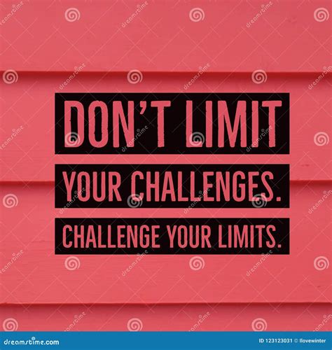 Inspirational Motivational Quote `don`t Limit Your Challenges