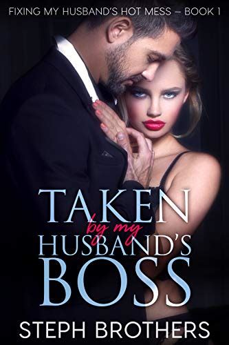 Taken By My Husbands Boss Fixing My Husbands Hot Mess 1 Ebook