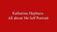 Katharine Hepburn All about Me a Self Portrait