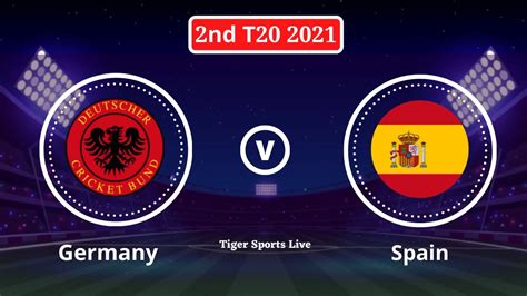 Spa Vs Ger Live Spain Vs Germany Live 2nd T20 Cricket Live