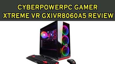 Cyberpowerpc Gamer Xtreme Vr Gxivr8060a5 Gaming Pc Review Pc Builds On