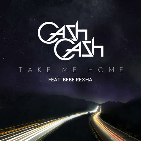 See actions taken by the people who manage and post content. Take Me Home (feat. Bebe Rexha) - Cash Cash | soundillustrated