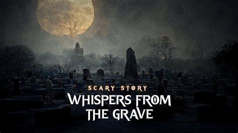 Whispers from the Grave - Scary Story #scarystories - YouTube