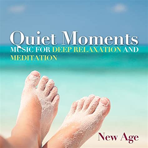 Quiet Moments Soft New Age Music For Deep Relaxation And