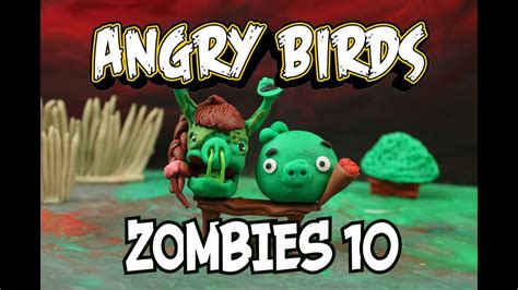 angry birds zombies part 10 claymotion stopmotion youtube