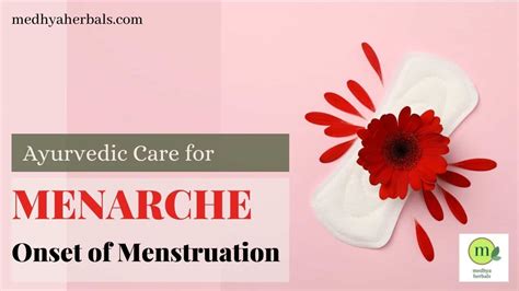 menarche guide ayurvedic care for healthy menstrual cycle