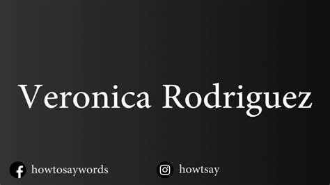 How To Pronounce Veronica Rodriguez Youtube