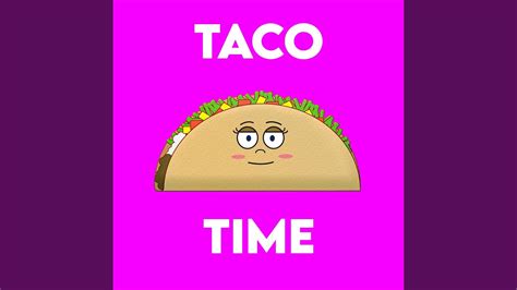 Taco Time Youtube