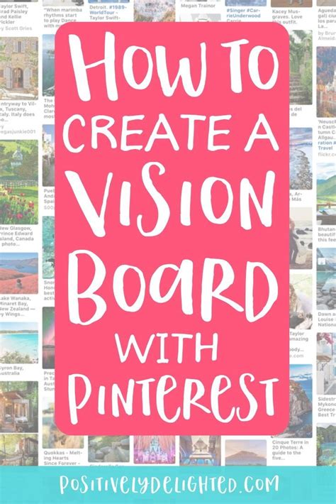 How To Create A Vision Board With Pinterest — Positively Delighted In