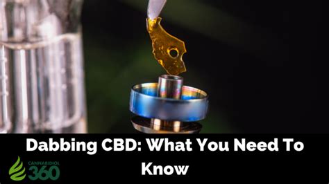 Dabbing Cbd What You Need To Know Cannabidiol 360