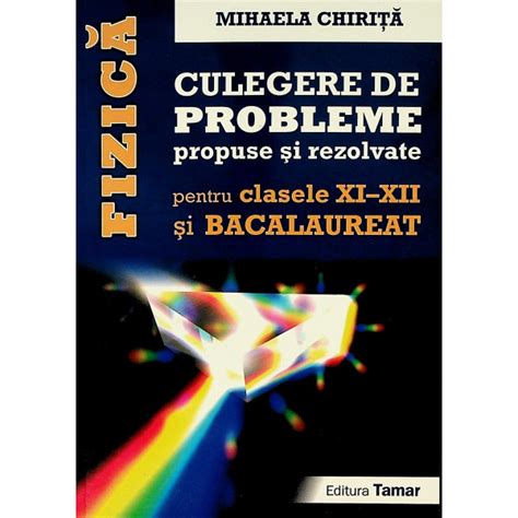 Fizica Culegere De Probleme Propuse Si Rezolvate Pentru Clasele Xi