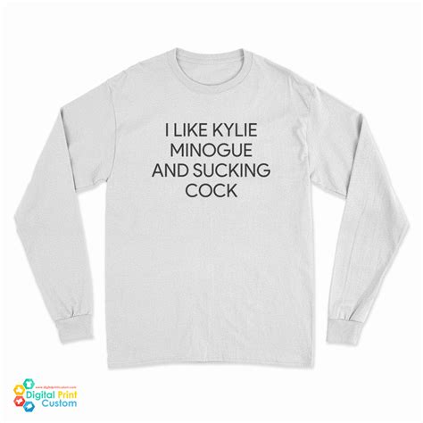 i like kylie minogue and sucking cock long sleeve t shirt for unisex