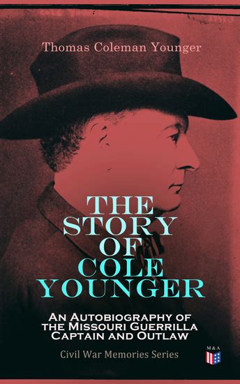 The Story Of Cole Younger An Autobiography Of The Missouri Guerrilla