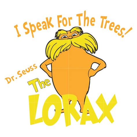 I Speak For The Trees Dr Seuss The Lorax