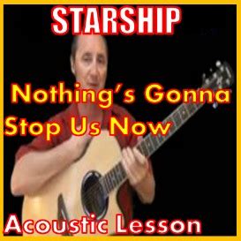 Nothing's gonna stop us now. Learn to play Nothings Gonna Stop Us Now by Starship ...