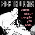 Songs About People You Hate - Album by Sick Thoughts | Spotify