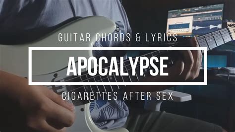 Cigarettes After Sex Apocalypse Guitar Chords No Capo And Lyrics Youtube