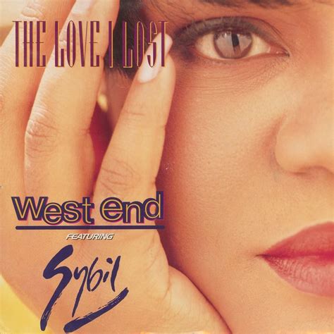 The Love I Lost The Unreleased Mixes By West End Feat Sybil On Mp3