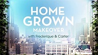 Home Grown Makeover with Frederique and Carter (TV Series 2016 ...