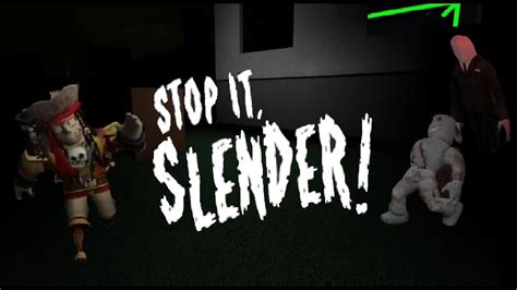 Roblox Stop It Slender Part 1 Youtube