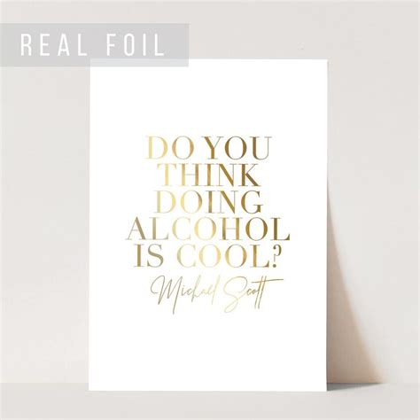 Do You Think Doing Alcohol Is Cool Michael Scott Foiled Art Print