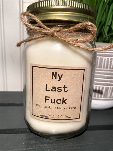 My Last Fuck Candle Oh Look Its On Fire 100 Soy Wax Etsy