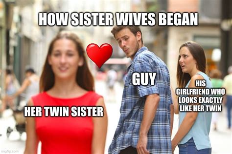 Sisterwives Memes And S Imgflip