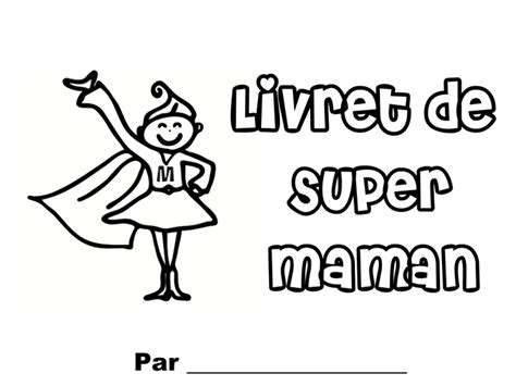 Trouvez votre dessin de fête des mères à imprimer grâce à notre sélection de dessins pour maman. Livret de Super Maman